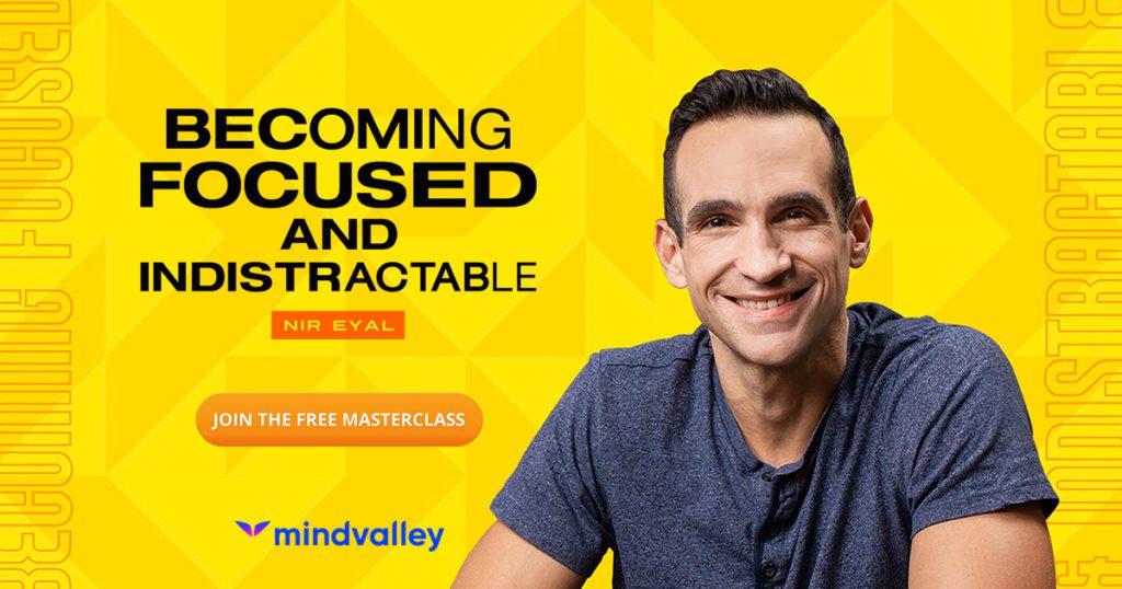Mindvalley: Becoming Focused and Indistractable with Nir Eyal