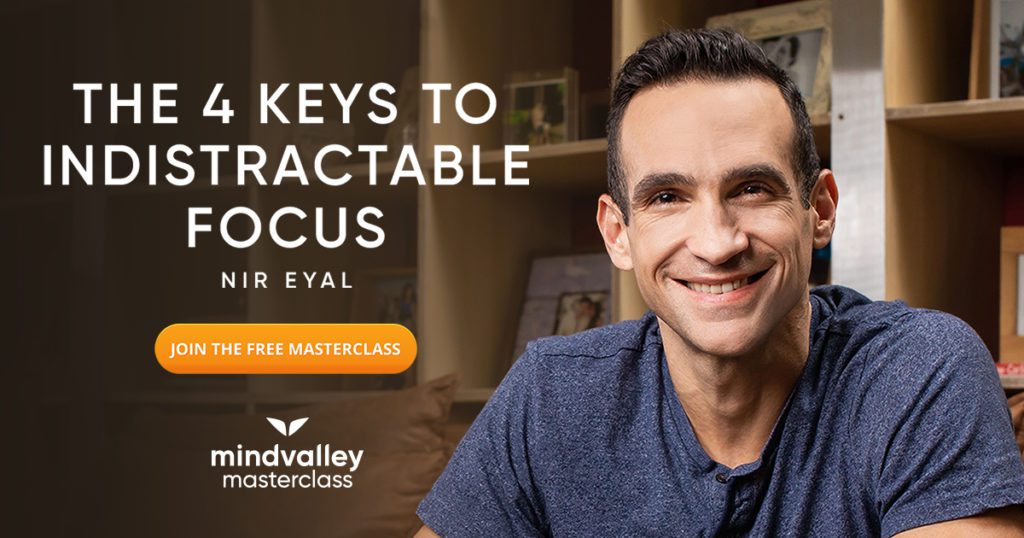 The 4 Keys to Indistractable Focus with Nir Eyal "Join the Free Masterclass" (Mindvalley)